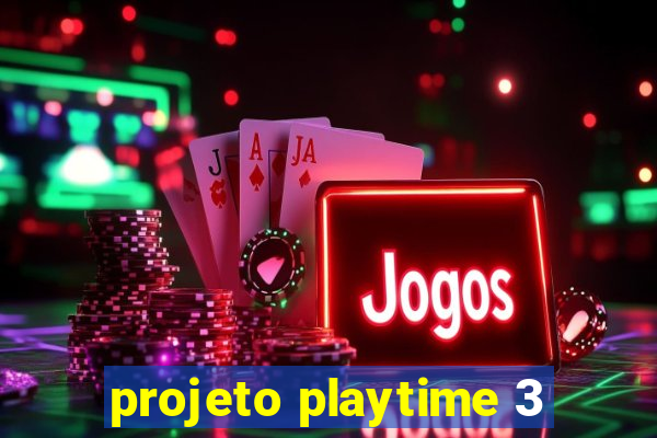 projeto playtime 3